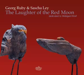 Georg Ruby: The Laughter Of The Red Moon. Dedicated To Hildega