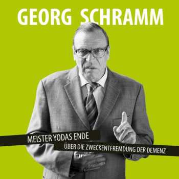 Album Georg Schramm: Meister Yodas Ende - Über Die Zweckentfremdung Der Demenz