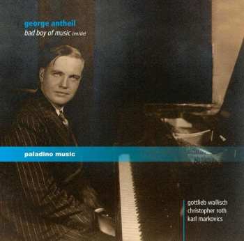 Album George Antheil: Bad Boy's Piano Music