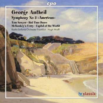 Album George Antheil: Symphony No 3 »American«