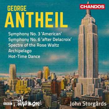 Album George Antheil: Symphony No. 3 'American' / Symphony No. 6 'After Delacroix' / Spectre Of The Rose Waltz / Archipelago / Hot-Time Dance