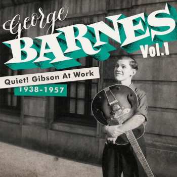 Album George Barnes: Quiet! Gibson At Work (1938-1957)