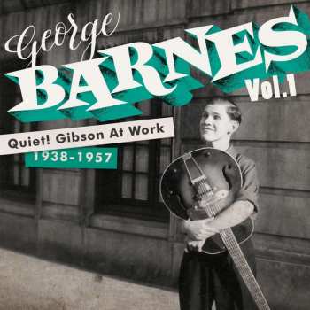 2CD George Barnes: Quiet! Gibson At Work (1938-1957) 441045
