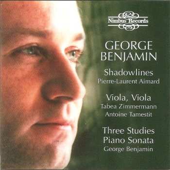 George Benjamin: Shadowlines · Viola, Viola · Three Studies · Piano Sonata