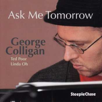 Album George Colligan: Ask Me Tomorrow
