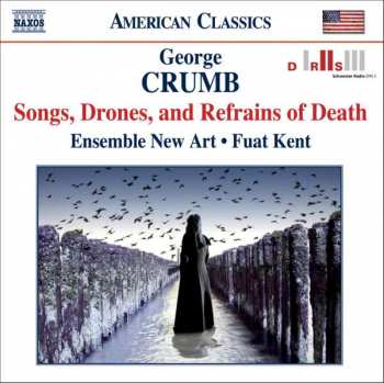 Album George Crumb: Songs, Drones, And Refrains Of Death
