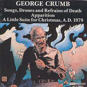 Album George Crumb: Songs, Drones And Refrains Of Death / Apparition / A Little Suite For Christmas, A.D. 1979