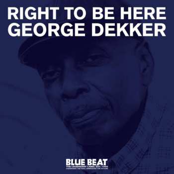 Album George Dekker: Right To Be Here