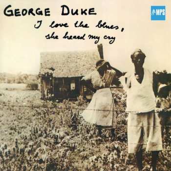 Album George Duke: I Love The Blues, She Heard My Cry