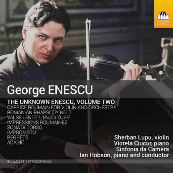 George Enescu: The Unknown Enescu Volume Two