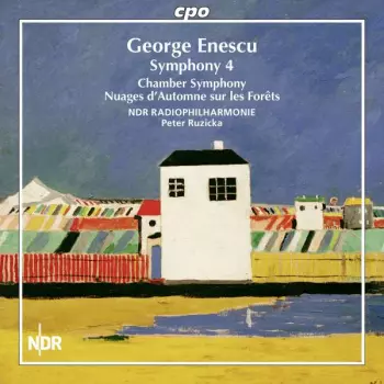 George Enescu: Symphony 4 - Chamber Symphony - Nuages D'Automne Sur Les Forêts