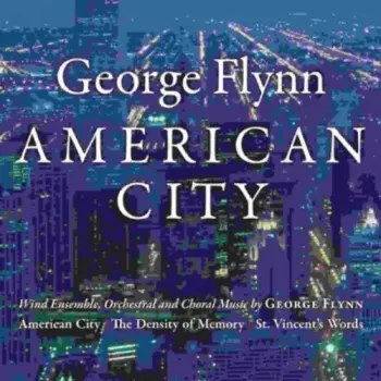 American City (Wind Ensemble, Orchestral And Choral Music By George Flynn)
