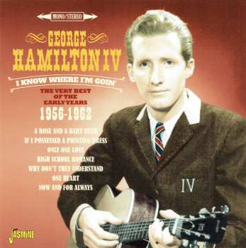Album George Hamilton IV:  I Know Where I'm Goin' - The Very Best Of The Early Years 1956-1962