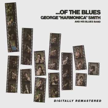 George "Harmonica" Smith And His Blues Band: ...Of The Blues