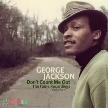 George Jackson: Don't Count Me Out. The Fame Recordings Volume 1