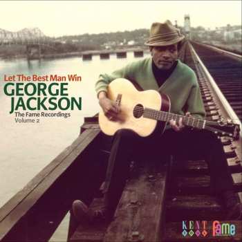 Album George Jackson: Let The Best Man Win: The Fame Recordings Volume 2