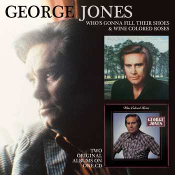 Album George Jones: Who's Gonna Fill Their Shoes & Wine Colored Roses