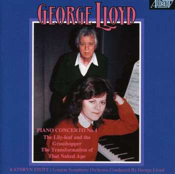 CD George Lloyd: Piano Concerto No. 4 / The Lily-Leaf And The Grasshopper / The Transformation Of That Naked Ape 528093
