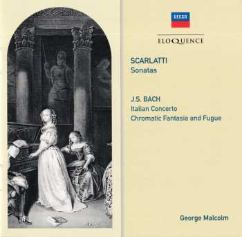 Album George Malcolm: Sonatas • Italian Concerto • Chromatic Fantasia And Fugue