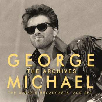 Album George Michael: The Archives (The Classic Broadcasts)