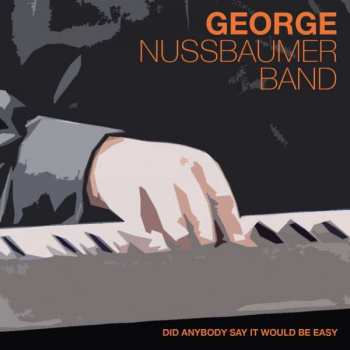 Album George Nussbaumer: Did Anybody Say It Would Be Easy
