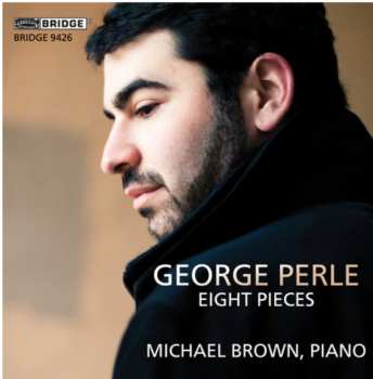 Album George Perle: Eight Pieces 