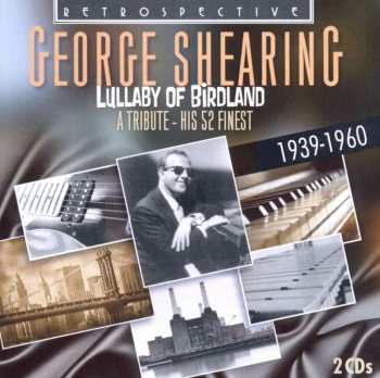 2CD George Shearing: Lullaby Of Birdland 441394