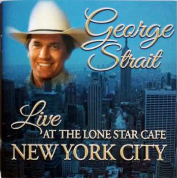 Album George Strait: Live At The Lone Star Cafe, New York City