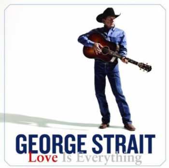 Album George Strait: Love Is Everything