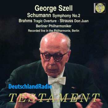 George Szell: George Szell: Schumann, Symphony No.2; Brahms, Tragic Overture; Strauss, Don Juan, Recorded Live In The Philharmonie, Berlin