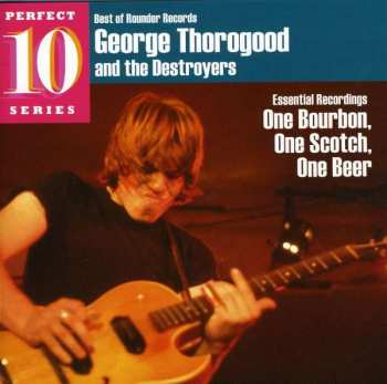 Album George Thorogood & The Destroyers: Essential Recordings - One Bourbon, One Scotch, One Beer