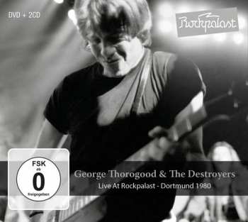 George Thorogood & The Destroyers: Live At Rockpalast