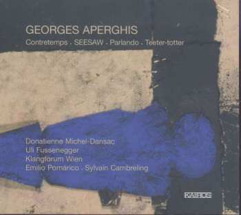 Georges Aperghis: Contretemps / SEESAW / Parlando / Teeter-totter 
