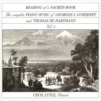 Reading Of A Sacred Book  : The Complete Piano Music Of Georges I. Gurdjieff (1872-1949) And Thomas De Hartmann (1886-1956) Vol.2