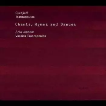 Georges Ivanovitch Gurdjieff: Chants, Hymns And Dances
