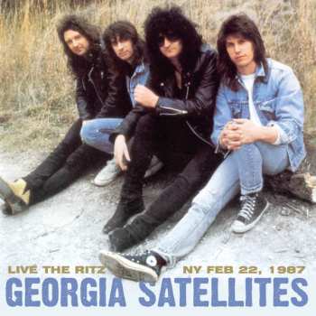 Album The Georgia Satellites: Live At The Ritz NY Feb. 22, 1987
