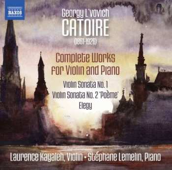 Album Georgy Catoire: Complete Works For Violin And Piano
