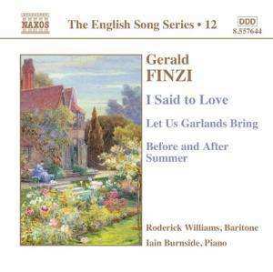 Album Gerald Finzi: I Said To Love / Let Us Garlands Bring / Before And After Summer