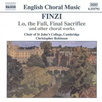 Lo, The Full, Final Sacrifice And Other Choral Works