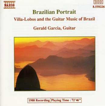 Gerald Garcia: Brazilian Portrait - Villa-Lobos And The Guitar Music Of Brazil