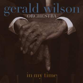 Album Gerald Wilson Orchestra: In My Time