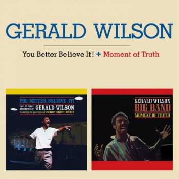 Album Gerald Wilson: You Better Believe It! + Moment Of Truth