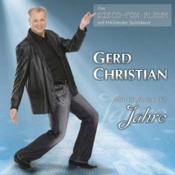 Album Gerd Christian: Zähl Nicht Nur Die Jahre (Das Disco-Fox Album)