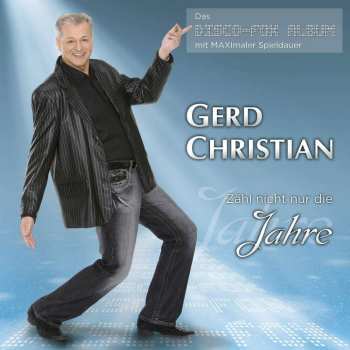 CD Gerd Christian: Zähl Nicht Nur Die Jahre (Das Disco-Fox Album) 532027