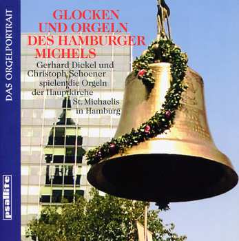 Album Gerhard Dickel: Orgel Und Glocken Des Hamburger Michels