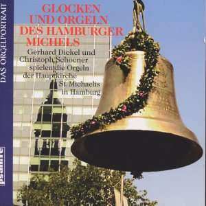 CD Gerhard Dickel: Orgel Und Glocken Des Hamburger Michels 534413
