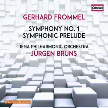 Gerhard Frommel: Symphony No. 1 Op. 13; Symphonic Prelude Op. 23