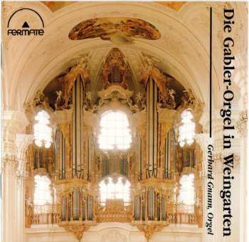 Album Gerhard Gnann: Die Gabler-Orgel In Weingarten