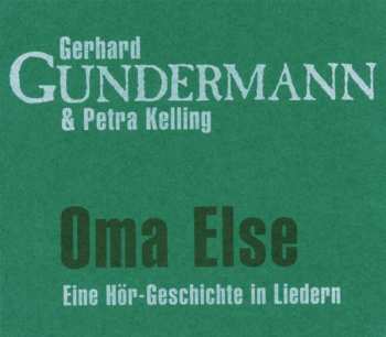 Album Gerhard Gundermann: Oma Else - Eine Hör-Geschichte In Liedern