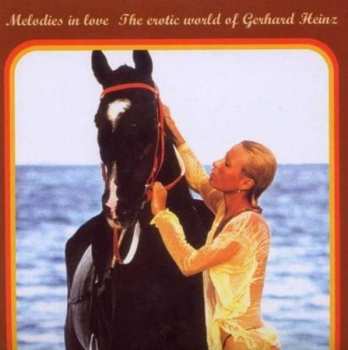 Gerhard Heinz: Melodies In Love : The Erotic World Of Gerhard Heinz